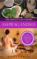 Cover: Ashwagandha - The Miraculous Herb! - Your Wellness Books