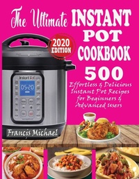 Abbildung von: The Ultimate Instant Pot Cookbook - Francis Michael Publishing Company