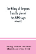 Cover: The history of the popes from the close of the Middle Ages - ALPHA EDITION