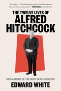 Cover: The Twelve Lives of Alfred Hitchcock - W. W. Norton & Company