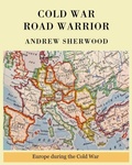 Cover: Cold War Road Warrior - Andrew Sherwood