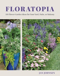 Abbildung von: Floratopia: 110 Flower Garden Ideas for Your Yard, Patio, or Balcony - Countryman Press