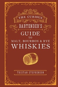 Abbildung von: The Curious Bartender's Guide to Malt, Bourbon & Rye Whiskies - Ryland Peters & Small