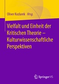 Cover: Vielfalt und Einheit der Kritischen Theorie - Kulturwissenschaftliche Perspektiven - Springer VS