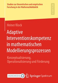 Enlarge image Cover: Adaptive Interventionskompetenz in mathematischen Modellierungsprozessen - Springer Spektrum