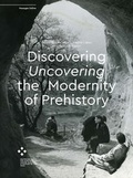 Cover: Discovering/Uncovering the Modernity of Prehistory - arthistoricum.net