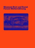 Cover: Museum Brot und Kunst - Forum Weltern&auml;hrung - Dr. Cantz'sche Verlagsgesellschaft mbH & Co. KG
