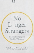 Cover: No Longer Strangers - Finding Belonging in a World of Alienation - Inter-Varsity Press,US