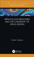 Cover: Miraculous Medicines and the Chemistry of Drug Design - CRC Press