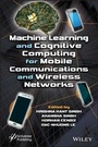 Cover: Machine Learning and Cognitive Computing for Mobile Communications and Wireless Networks - Wiley
