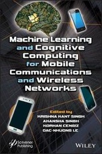 Enlarge image Cover: Machine Learning and Cognitive Computing for Mobile Communications and Wireless Networks - Wiley