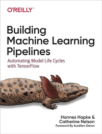 Enlarge image Cover: Building Machine Learning Pipelines - O'Reilly