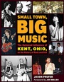 Cover: Small Town, Big Music - The Kent State University Press