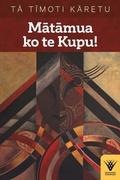 Cover: Matamua ko te Kupu! - Kotahi Rau Pukapuka