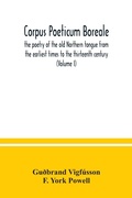 Cover: Corpus poeticum boreale, the poetry of the old Northern tongue from the earliest times to the thirteenth century (Volume I) - ALPHA EDITION