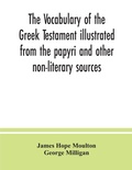 Cover: The vocabulary of the Greek Testament illustrated from the papyri and other non-literary sources - ALPHA EDITION