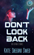 Cover: Don't Look Back (And Other Stories) - Spells & Spaceships Press