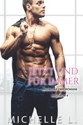 Cover: Jetzt und f&uuml;r immer: Milliard&auml;r Liebesromane (Malstrom, #4) - Michelle L.