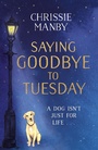 Cover: Saying Goodbye to Tuesday - Hodder & Stoughton
