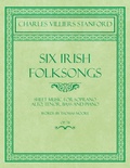 Cover: Six Irish Folksongs - Sheet Music for Soprano, Alto, Tenor, Bass and Piano - Words by Thomas Moore - Op. 78 - Read Books Ltd.