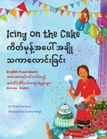 Cover: Icing on the Cake - English Food Idioms (Burmese-English) - Language Lizard Bilingual Idioms Series