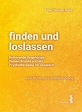 Cover: finden und loslassen Betreuende Angeh&ouml;rige, Demenzkranke und ein Psychotherapeut im Gespr&auml;ch - Facultas