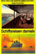 Cover: Schiffsreisen damals - Band 123 Teil 2 in der maritimen gelben Buchreihe bei J&uuml;rgen Ruszkowski - neobooks