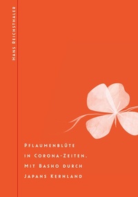 Abbildung von: Pflaumenblüte in Corona-Zeiten. Mit Basho durch Japans Kernland - BoD - Books on Demand