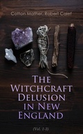 Cover: The Witchcraft Delusion in New England (Vol. 1-3) - e-artnow