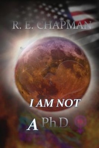 Enlarge image Cover: I Am Not A PhD - R. E. Chapman