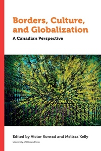 Enlarge image Cover: Borders, Culture, and Globalization - University of Ottawa Press