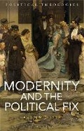 Cover: Modernity and the Political Fix - Bloomsbury Academic