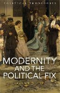 Enlarge image Cover: Modernity and the Political Fix - Bloomsbury Academic