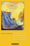 Cover: The Origins of the Anthroposophical Society in the Light of the Ancient Mysteries - Temple Lodge Publishing