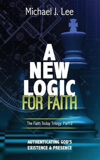Enlarge image Cover: A New Logic for Faith - Michael J Lee