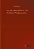 Cover: Das Geschlechtsleben in Der Deutschen Vergangenheit - Outlook Verlag