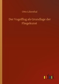 Cover: Der Vogelflug als Grundlage der Fliegekunst - Outlook Verlag