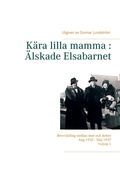 Cover: K&auml;ra lilla mamma : &Auml;lskade Elsabarnet Vol. 1 - BoD - Books on Demand - Schweden