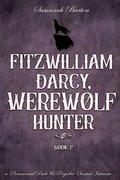 Cover: Fitzwilliam Darcy, Werewolf Hunter (Pride and Prejudice and Werewolves, #2) - Pride and Prejudice and Werewolves