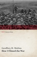 Cover: How I Filmed the War (WWI Centenary Series) - Read Books Ltd.