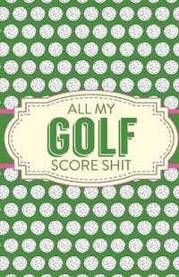 Abbildung von: All My Golf Score Shit - Patricia Larson