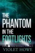 Cover: The Phantom in the Footlights (Cedar Creek Mysteries, #3) - Violet Howe