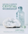 Cover: Judy Hall's Complete Crystal Workshop - Godsfield Press