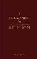 Cover: A Replacement for Religion - The School of Life