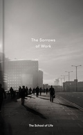 Cover: The Sorrows of Work - The School of Life