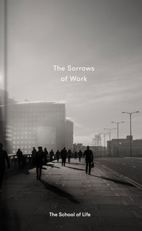 Enlarge image Cover: The Sorrows of Work - The School of Life