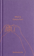 Cover: What Is Culture For? - The School of Life