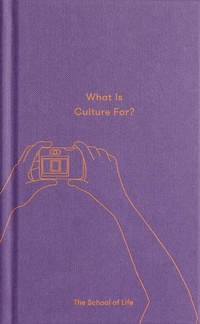 Enlarge image Cover: What Is Culture For? - The School of Life