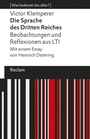 Cover: Die Sprache des Dritten Reiches. Beobachtungen und Reflexionen aus LTI - Reclam