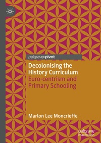 Enlarge image Cover: Decolonising the History Curriculum - Palgrave Pivot